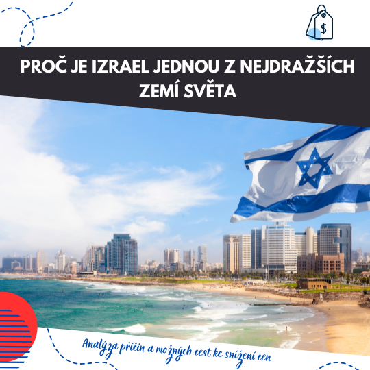 Pro� je Izrael jednou z nejdra���ch zem� sv�ta: Anal�za p���in a mo�n�ch cest ke sn�en� cen