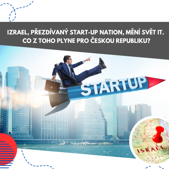 Izrael, p�ezd�van� Start-Up Nation, m�n� sv�t IT. Co z toho plyne pro �eskou republiku?